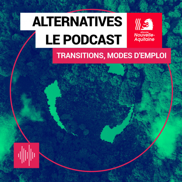 Couverture du podcast Alternatives, de la Région Nouvelle-aquitaine